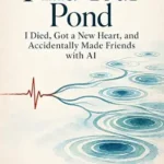 خرید و دانلود نسخه کامل کتاب زبان اصلی Find Your Pond: I Died, Got a New Heart, and Accidentally Made Friends with AI | دانلود کتاب خارجی