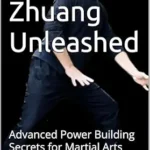 خرید و دانلود نسخه کامل کتاب زبان اصلی Zhan Zhuang Unleashed: Advanced Power Building Secrets for Martial Arts PDF | دانلود کتاب خارجی