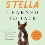 خرید و دانلود نسخه کامل کتاب زبان اصلی How Stella Learned to Talk: The Groundbreaking Story of the World’s First Talking Dog – A New York Times Bestselling Memoir and Animal Psychology Guide PDF | دانلود کتاب خارجی