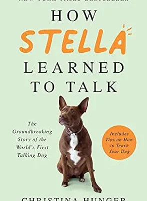 خرید و دانلود نسخه کامل کتاب زبان اصلی How Stella Learned to Talk: The Groundbreaking Story of the World’s First Talking Dog – A New York Times Bestselling Memoir and Animal Psychology Guide PDF | دانلود کتاب خارجی