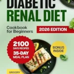 خرید و دانلود نسخه کامل کتاب زبان اصلی Diabetic Renal Diet Cookbook for Beginners: 2100 Days of Easy, Healthy, Low-Sodium, Low-Sugar, Low-Potassium & Low-Phosphorus Recipes to Manage Kidney … Diet Made Simple: Easy & Delicious Recipes) | دانلود کتاب خارجی
