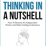 خرید و دانلود نسخه کامل کتاب زبان اصلی Critical Thinking In A Nutshell: How To Become An Independent Thinker And Make Intelligent Decisions (Critical Thinking & Logic Mastery) PDF | دانلود کتاب خارجی