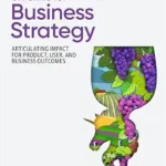 خرید و دانلود نسخه کامل کتاب زبان اصلی UX Skills for Business Strategy: Articulating Impact for Product, User, and Business Outcomes PDF | دانلود کتاب خارجی
