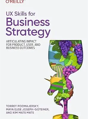 خرید و دانلود نسخه کامل کتاب زبان اصلی UX Skills for Business Strategy: Articulating Impact for Product, User, and Business Outcomes PDF | دانلود کتاب خارجی