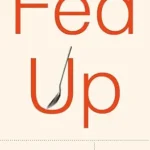 خرید و دانلود نسخه کامل کتاب زبان اصلی Fed Up: What Evolution Reveals About Food, Diet, Health, and Eating Well | دانلود کتاب خارجی