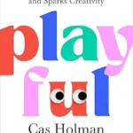 خرید و دانلود نسخه کامل کتاب زبان اصلی Playful: How Play Shifts Our Thinking, Inspires Connection, and Sparks Creativity PDF | دانلود کتاب خارجی