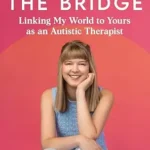 خرید و دانلود نسخه کامل کتاب زبان اصلی Life on the Bridge: Linking My World to Yours as an Autistic Therapist PDF | دانلود کتاب خارجی