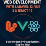 خرید و دانلود نسخه کامل کتاب زبان اصلی Full-Stack Web Development with Laravel 12, Vue 3 & React 19: Build Modern PHP Applications Step by Step PDF | دانلود کتاب خارجی