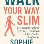 خرید و دانلود نسخه کامل کتاب زبان اصلی Walk Your Way Slim: Lose Weight by Walking Every Day – The No Gym Fat Loss Plan for Busy Women (The Everday Balance Series) | دانلود کتاب خارجی