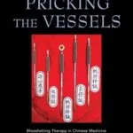 خرید و دانلود نسخه کامل کتاب زبان اصلی Pricking the Vessels: Bloodletting Therapy in Chinese Medicine PDF | دانلود کتاب خارجی