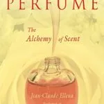 خرید و دانلود نسخه کامل کتاب زبان اصلی Perfume: The Alchemy of Scent Kindle Edition PDF | دانلود کتاب خارجی