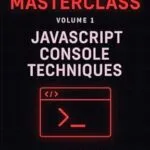 خرید و دانلود نسخه کامل کتاب زبان اصلی Bug Bounty Masterclass: Volume 1 – JavaScript Console Techniques: Client-side Surface Mapping, DOM Behaviour Testing, and a Complete DevTools Command Reference PDF | دانلود کتاب خارجی