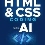 خرید و دانلود نسخه کامل کتاب زبان اصلی Master HTML & CSS Coding with AI: Revolutionize Your Learning Journey in Web Development and AI Coding for Beginners (Digital Skill Development Series by D-Libro (2025)) PDF | دانلود کتاب خارجی