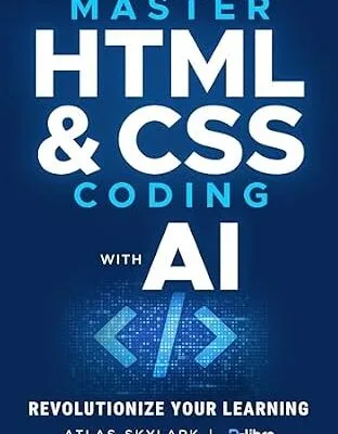 خرید و دانلود نسخه کامل کتاب زبان اصلی Master HTML & CSS Coding with AI: Revolutionize Your Learning Journey in Web Development and AI Coding for Beginners (Digital Skill Development Series by D-Libro (2025)) PDF | دانلود کتاب خارجی