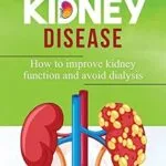 خرید و دانلود نسخه کامل کتاب زبان اصلی Reverse Chronic Kidney Disease: How To Improve Kidney Function And Avoid Dialysis PDF | دانلود کتاب خارجی