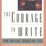 خرید و دانلود نسخه کامل کتاب زبان اصلی The Courage to Write: How Writers Transcend Fear PDF | دانلود کتاب خارجی