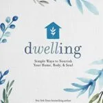 خرید و دانلود نسخه کامل کتاب زبان اصلی Dwelling: Simple Ways to Nourish Your Home, Body, and Soul Kindle Edition PDF | دانلود کتاب خارجی