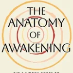 خرید و دانلود نسخه کامل کتاب زبان اصلی The Anatomy of Awakening: The 5 Hidden Codes to Activate Self-Healing, Unlock Your Higher Consciousness, and Live Your Divine Destiny PDF | دانلود کتاب خارجی