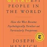 خرید و دانلود نسخه کامل کتاب زبان اصلی The WEIRDest People in the World: How the West Became Psychologically Peculiar and Particularly Prosperous PDF | دانلود کتاب خارجی