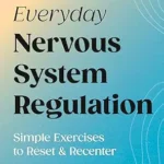 خرید و دانلود نسخه کامل کتاب زبان اصلی Everyday Nervous System Regulation: Simple Exercises to Reset & Recenter PDF | دانلود کتاب خارجی
