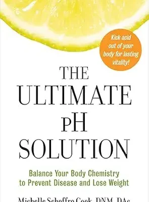 خرید و دانلود نسخه کامل کتاب زبان اصلی The Ultimate pH Solution: Balance Your Body Chemistry to Prevent Disease and Lose Weight | دانلود کتاب خارجی