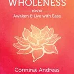 خرید و دانلود نسخه کامل کتاب زبان اصلی Coming to Wholeness: How to Awaken and Live with Ease (The Wholeness Work Book 1) Kindle Edition PDF | دانلود کتاب خارجی