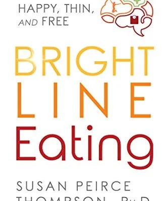خرید و دانلود نسخه کامل کتاب زبان اصلی Bright Line Eating: The Science of Living Happy, Thin and Free Kindle Edition PDF | دانلود کتاب خارجی