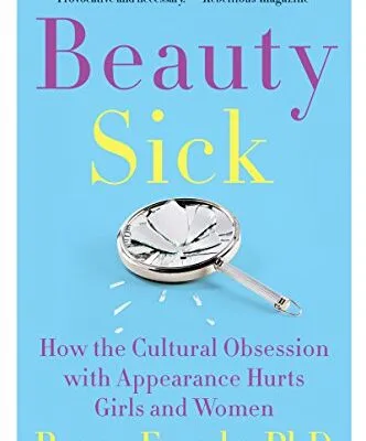 خرید و دانلود نسخه کامل کتاب زبان اصلی Beauty Sick: How the Cultural Obsession with Appearance Hurts Girls and Women Kindle Edition PDF | دانلود کتاب خارجی