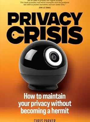 خرید و دانلود نسخه کامل کتاب زبان اصلی Privacy Crisis: How to Maintain Your Privacy Without Becoming a Hermit PDF | دانلود کتاب خارجی