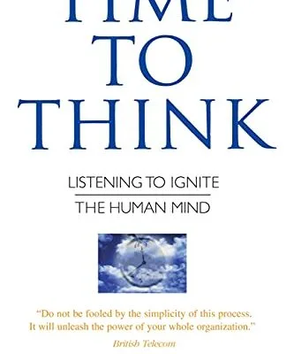 خرید و دانلود نسخه کامل کتاب زبان اصلی Time to Think: Listening to Ignite the Human Mind Kindle Edition PDF | دانلود کتاب خارجی