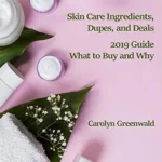 خرید و دانلود نسخه کامل کتاب زبان اصلی Skin Care Ingredients, Dupes, And Deals: 2019 Guide: What To Buy And Why PDF | دانلود کتاب خارجی