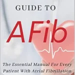 خرید و دانلود نسخه کامل کتاب زبان اصلی Your Complete Guide To AFib: The Essential Manual For Every Patient With Atrial Fibrillation | دانلود کتاب خارجی