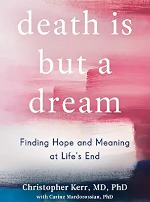 خرید و دانلود نسخه کامل کتاب زبان اصلی Death Is But a Dream: Finding Hope and Meaning in End of Life Dreams PDF | دانلود کتاب خارجی