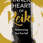 خرید و دانلود نسخه کامل کتاب زبان اصلی Inner Heart of Reiki (NEW EDITION): Rediscovering Your True Self PDF | دانلود کتاب خارجی