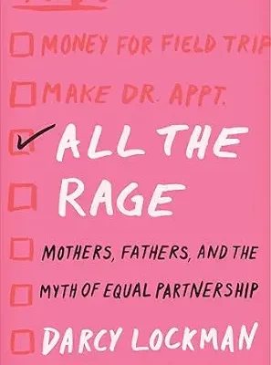 خرید و دانلود نسخه کامل کتاب زبان اصلی All the Rage: Mothers, Fathers, and the Myth of Equal Partnership PDF | دانلود کتاب خارجی