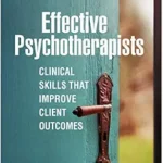 خرید و دانلود نسخه کامل کتاب زبان اصلی Effective Psychotherapists: Clinical Skills That Improve Client Outcomes PDF | دانلود کتاب خارجی