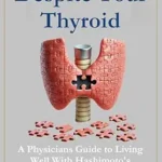خرید و دانلود نسخه کامل کتاب زبان اصلی Thrive Despite Your Thyroid: A Physician’s Guide to Living Well with Hashimoto’s Thyroiditis | دانلود کتاب خارجی