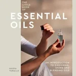 خرید و دانلود نسخه کامل کتاب زبان اصلی The Little Book of Essential Oils: An Introduction to Choosing, Using and Blending Oils PDF | دانلود کتاب خارجی