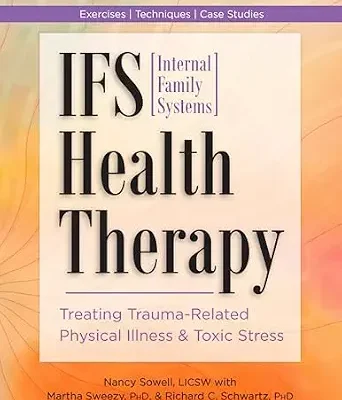 خرید و دانلود نسخه کامل کتاب زبان اصلی IFS (Internal Family Systems) Health Therapy: Treating Trauma-Related Physical Illness & Toxic Stress PDF | دانلود کتاب خارجی