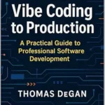 خرید و دانلود نسخه کامل کتاب زبان اصلی From Vibe Coding to Production: A Practical Guide to Professional Software Development (Vibe Coding: From Prompt to Production Book 3) PDF | دانلود کتاب خارجی