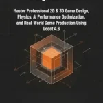 خرید و دانلود نسخه کامل کتاب زبان اصلی Advanced Game Development using Godot 4.6: Master Professional 2D & 3D Game Design, Physics, AI, Performance Optimization, and Real-World Game Production Using Godot 4.6 PDF | دانلود کتاب خارجی