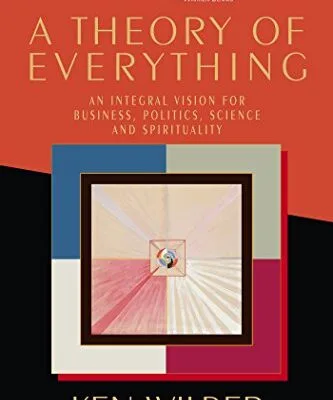 خرید و دانلود نسخه کامل کتاب زبان اصلی A Theory of Everything: An Integral Vision for Business, Politics, Science and Spirituality Kindle Edition PDF | دانلود کتاب خارجی
