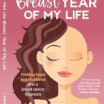 خرید و دانلود نسخه کامل کتاب زبان اصلی Not the Breast Year of My Life: Finding Hope and Resilience After a Breast Cancer Diagnosis | دانلود کتاب خارجی