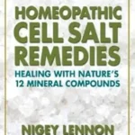خرید و دانلود نسخه کامل کتاب زبان اصلی Homeopathic Cell Salt Remedies: Healing with Nature’s Twelve Mineral Compounds PDF | دانلود کتاب خارجی