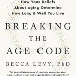 خرید و دانلود نسخه کامل کتاب زبان اصلی Breaking the Age Code: How Your Beliefs About Aging Determine How Long and Well You Live PDF | دانلود کتاب خارجی