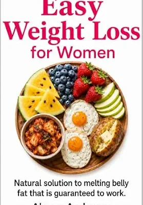 خرید و دانلود نسخه کامل کتاب زبان اصلی Easy Weight Loss for Women: Natural solution to melting belly fat that is guaranteed to work. | دانلود کتاب خارجی