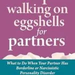 خرید و دانلود نسخه کامل کتاب زبان اصلی Stop Walking on Eggshells for Partners: What to Do When Your Partner Has Borderline or Narcissistic Personality Disorder PDF | دانلود کتاب خارجی