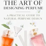 خرید و دانلود نسخه کامل کتاب زبان اصلی The Art of Designing Perfume: A Practical Guide to Natural Perfume Design (The Natural Perfume Series Book 2) PDF | دانلود کتاب خارجی