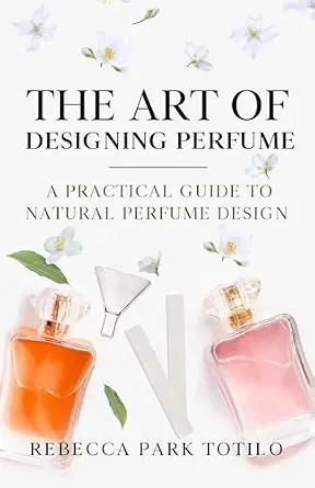خرید و دانلود نسخه کامل کتاب زبان اصلی The Art of Designing Perfume: A Practical Guide to Natural Perfume Design (The Natural Perfume Series Book 2) PDF | دانلود کتاب خارجی_6aacfd017ea3d.webp خرید و دانلود نسخه کامل کتاب زبان اصلی The Art of Designing Perfume: A Practical Guide to Natural Perfume Design (The Natural Perfume Series Book 2) PDF | دانلود کتاب خارجی