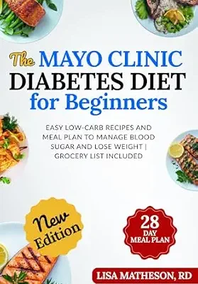 خرید و دانلود نسخه کامل کتاب زبان اصلی The Mayo Clinic Diabetes Diet for Beginners: Easy Low-Carb Recipes and Meal Plan to Manage Blood Sugar and Lose Weight | Grocery List Included | دانلود کتاب خارجی